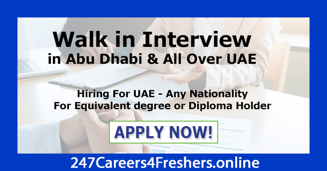 Walk in Interview in Abu Dhabi Walk in Interview in Abu Dhabi
